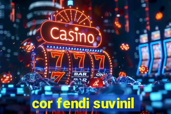 cor fendi suvinil